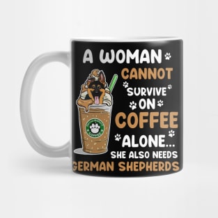 A Woman Cannot Survive On Coffee Alone She Also Needs German Shepherds T-shirt Mug